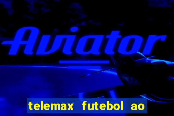 telemax futebol ao vivo gratis